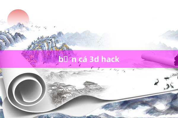 bắn cá 3d hack