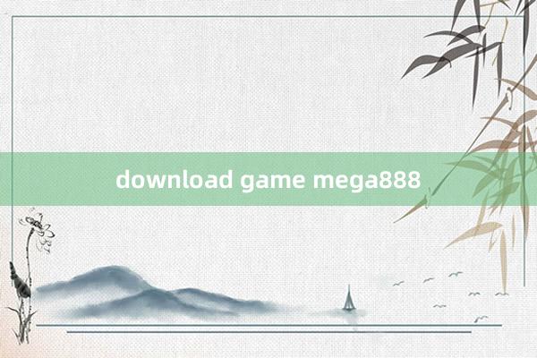 download game mega888