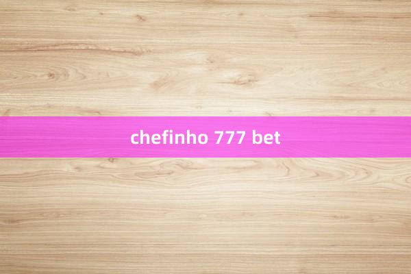 chefinho 777 bet