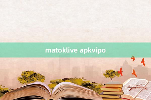 matoklive apkvipo