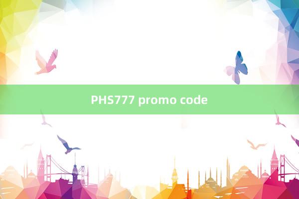 PHS777 promo code