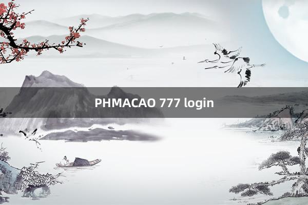 PHMACAO 777 login