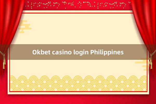 Okbet casino login Philippines